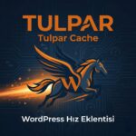 Tulpar Cache Pro - Wordpress Türkçe Hız Eklentisi